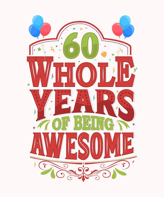 Vector 60 whole years of being awesome 60th birthday and wedding anniversary typography design