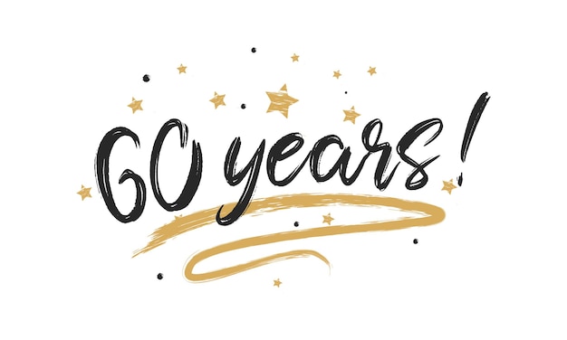 Vector 60 years card greeting scratched calligraphy gold stars handwritten modern brush lettering designs