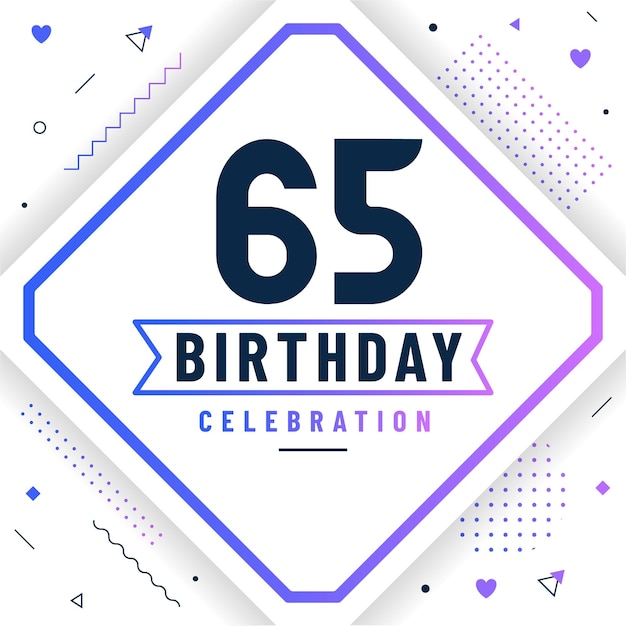 65 years birthday greetings card 65 birthday celebration background free vector