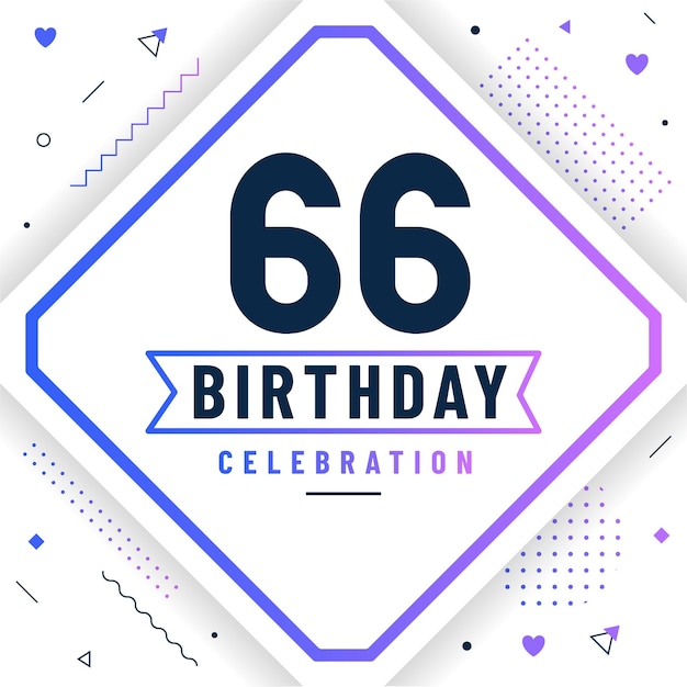 66 years birthday greetings card 66 birthday celebration background free vector