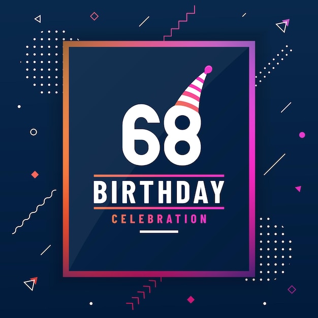 68 лет поздравительная открытка на день рождения 68 лет празднование дня рождения фон красочный бесплатный вектор
