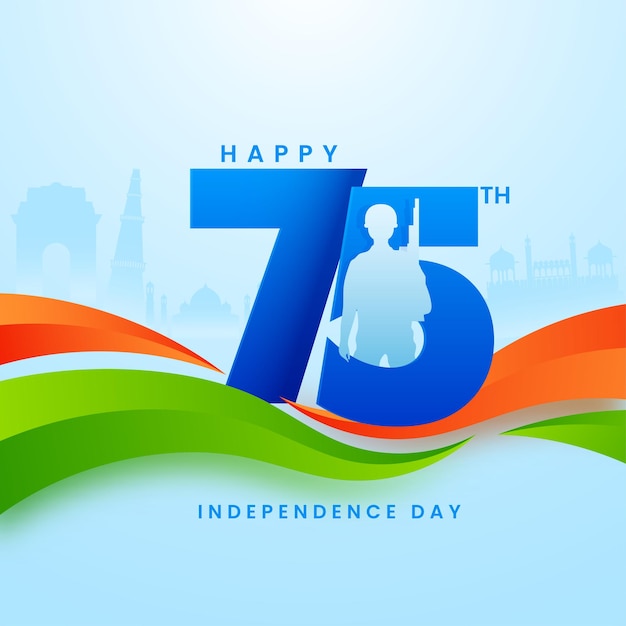 75th happy independence day font with silhouette soldier saffron and green wavy on blue famous monument background