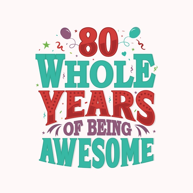 Вектор 80 whole years of being awesome 80-й юбилейный вектор дизайна букв