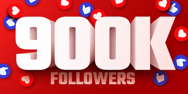 900k or 900000 followers thank you Social Network friends followers Web user Thank you celebrate of subscribers or followers and likes