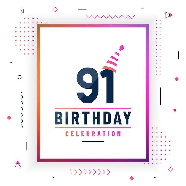 91 jaar verjaardag wenskaart 91 verjaardag viering achtergrond kleurrijke gratis vector