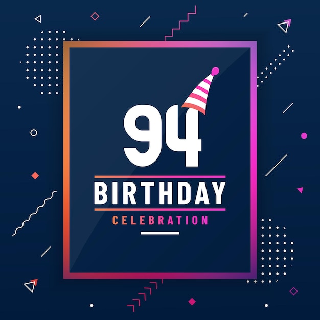 94 years birthday greetings card 94 birthday celebration background colorful free vector