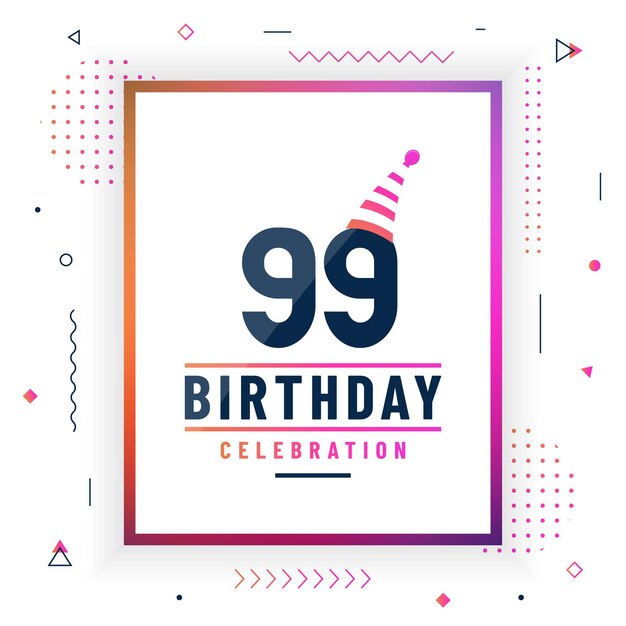 99년 생일 인사말 카드 99년 생일 축하 배경 다채로운 무료 벡터