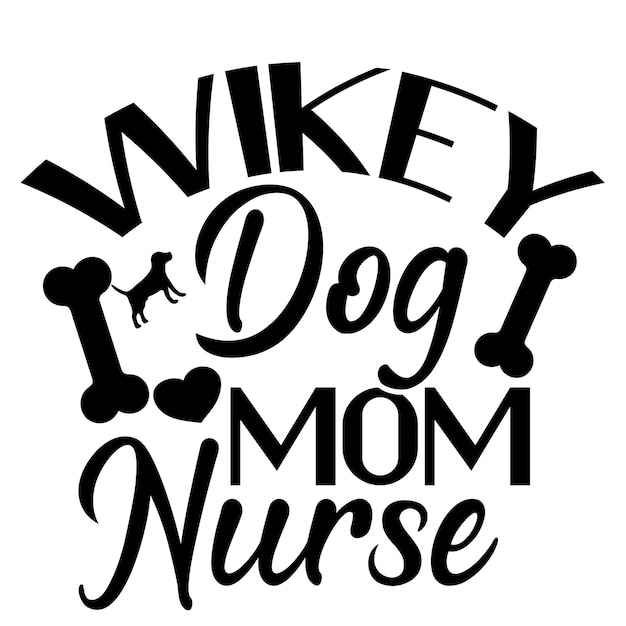 벡터 wicky dog mom nurse라고 적힌 흑백 표지판.