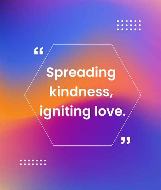 Вектор Красочный фон с цитатой, в которой говорится о распространении доброты, воспламенении любви.