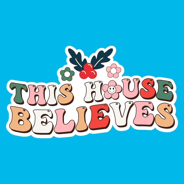 벡터 this house believes라는 알록달록한 스티커