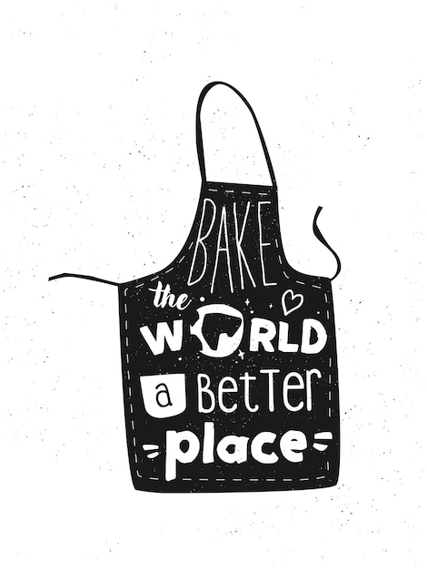 Вектор Кухонный фартук с надписью «сделай мир лучше». мотивационная цитата о выпечке. нарисованная вручную иллюстрация для печати или плаката.