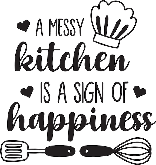 散らかったキッチンは幸福のしるしであり、レタリングと引用のイラストです