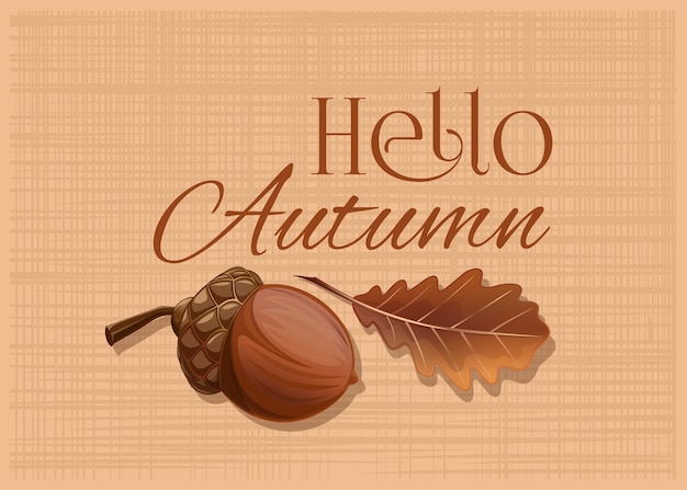 Acorn and oak leaf on a burlap background. Hello Autumn. Autumn design card with an acorn and a dried oak leaf.  illustration