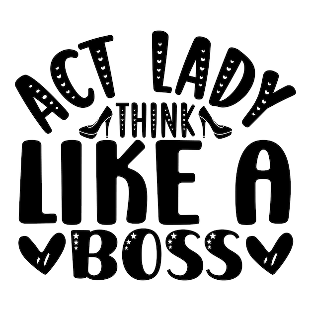 Vector act lady think like a boss svg