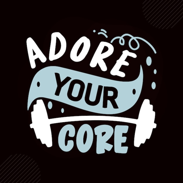 Adore your core Premium Fitness Typography Vector Design