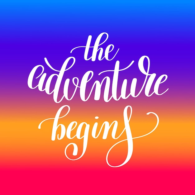 Vector the adventure begins handwritten positive inspirational quote brush typography to printable