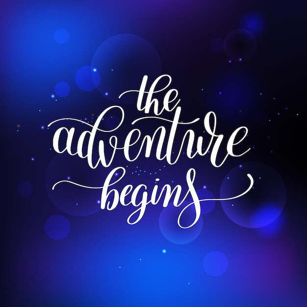 The adventure begins handwritten positive inspirational quote brush typography to printable