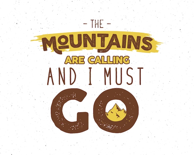 Adventure inspiration lettering: the mountains are calling and i must go