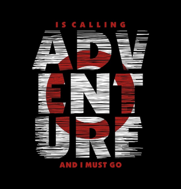 ADVENTURE is calling design typography vector design text illustration sign t shirt graphics print