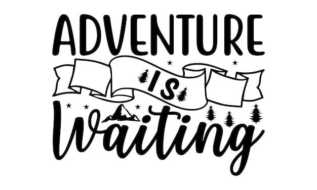 Vettore adventure is waiting lettering design per striscioni di auguri tappetini per mouse stampe cartoline e poste