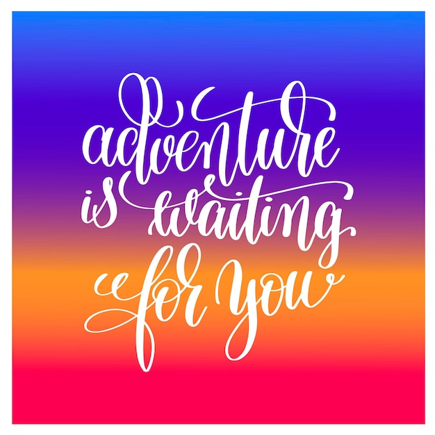 Vector adventure is waiting for you handwritten lettering positive quote on coloring background