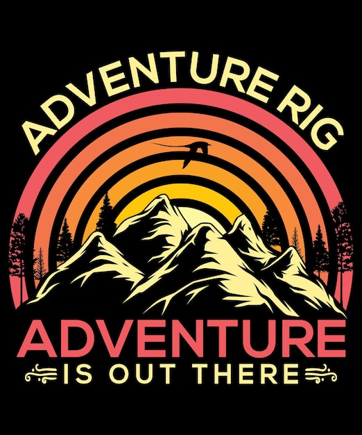 Adventure rig adventure is out there vintage tshirt design