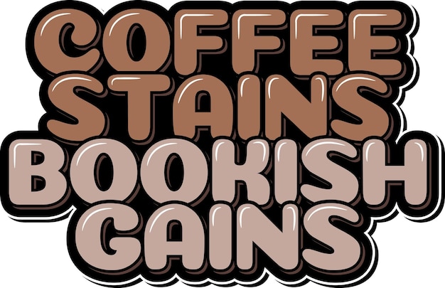 Aesthetic Lettering Vector Design of Coffee Stains Bookish Gains