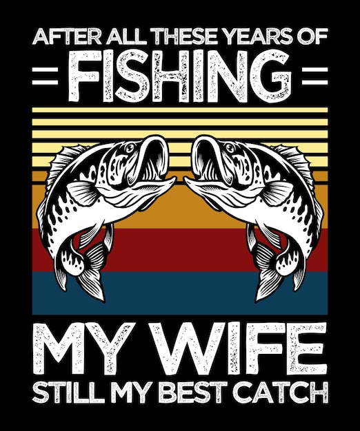 Vector after all these years of fishing shirt design