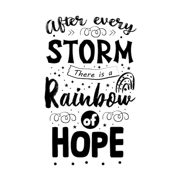 After every storm there is a rainbow of hope quotes typography for t shirt design template