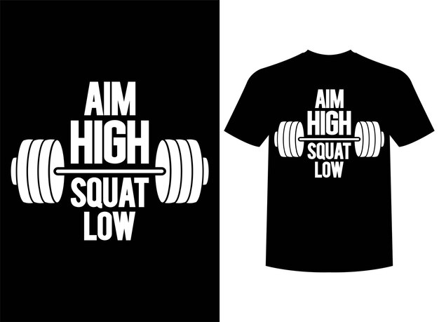 Aim High Squat Low T-Shirt Design