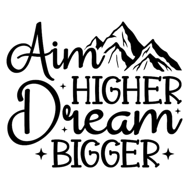 Vector aim higher dream bigger