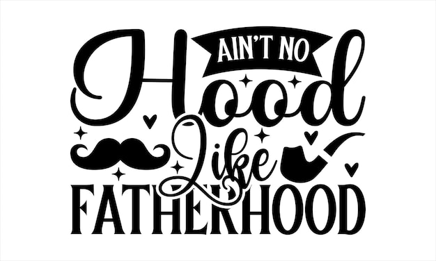 Ain't no hood like fatherhood lettering design per striscioni di auguri tappetini per mouse stampa carte