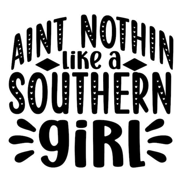 ain't nothin like a southern girl SVG