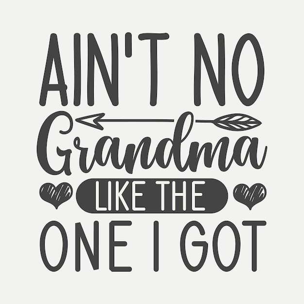 Aint no grandma like the one i got