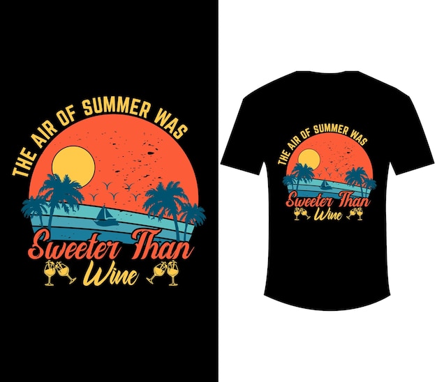 L'aria dell'estate era più dolce del design di una maglietta con il vino