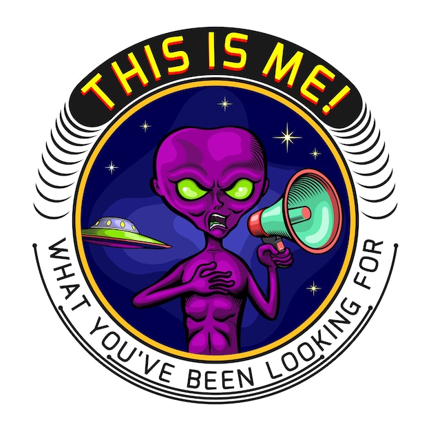 Vector the alien holds the megaphone, announcing its existence. badge illustration design