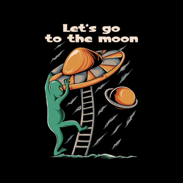 Alien ufo illustration with lets go to the moon lettering for tshirt design and print