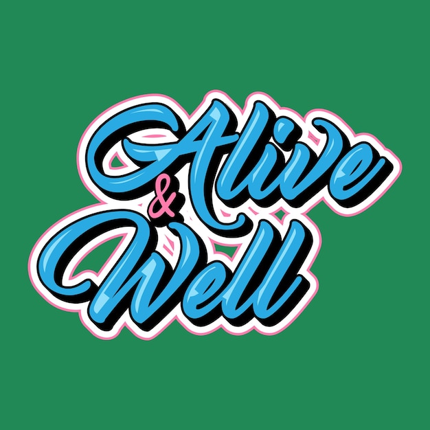 alive and well motivational inspirational quote hand drawing cute lettering typography design