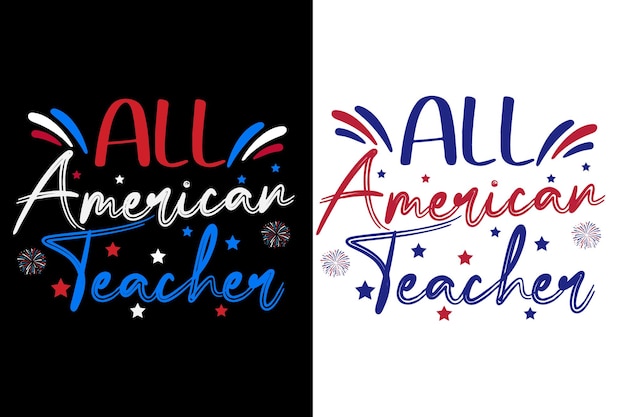 all American teacher quotes t shirt 4th of July t shirt design