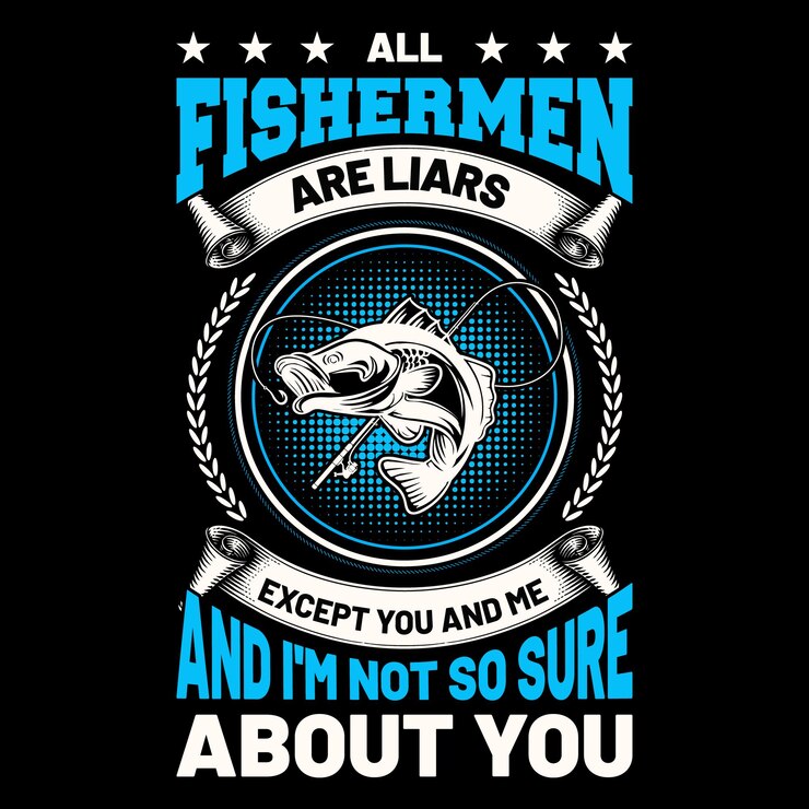 all fishing are liars except you and me and I'm not so sure about you tshirt design