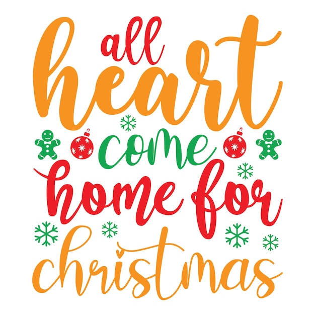 All heart come home for christmas t-shirt design. kerst svg t shirt ontwerpen.