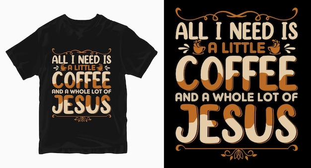 All I need is coffee typography t shirt design