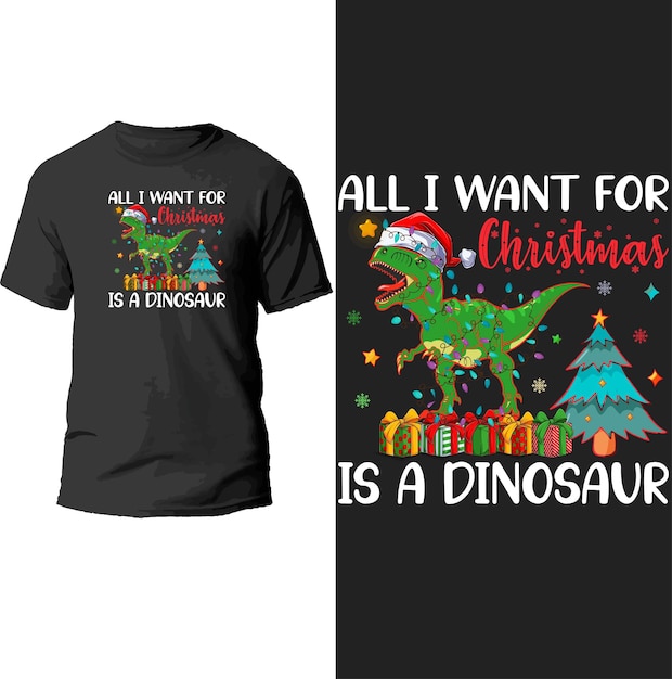 all i want for christmas is a dinosaur t shirt design.