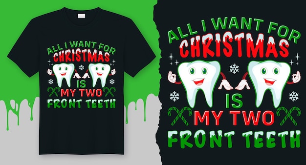 Vector all i want for christmas is my two front teeth christmas t-shirt design vector