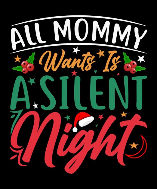 Vector all mommy wants is a silent night, best christmas lettering typography design.