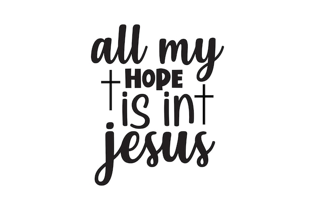 All my hope is int jesus. hand drawn vector lettering.