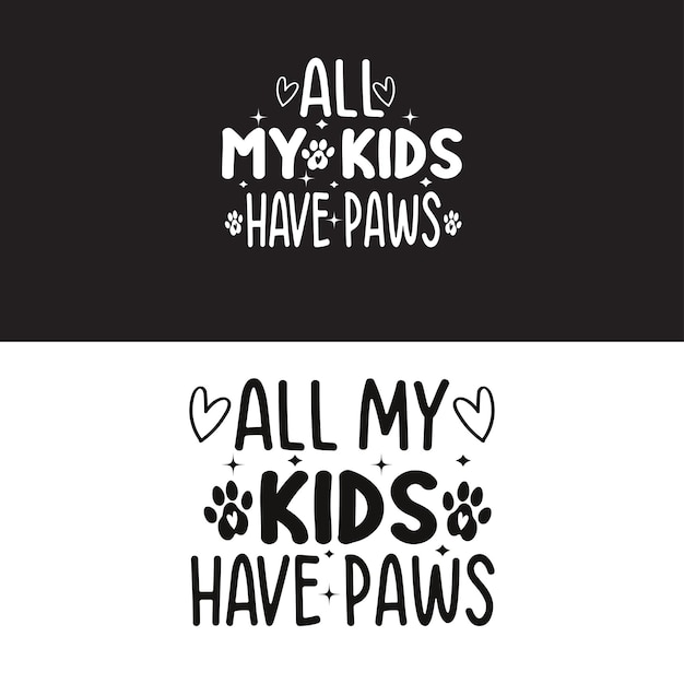 All my kids have a paws.