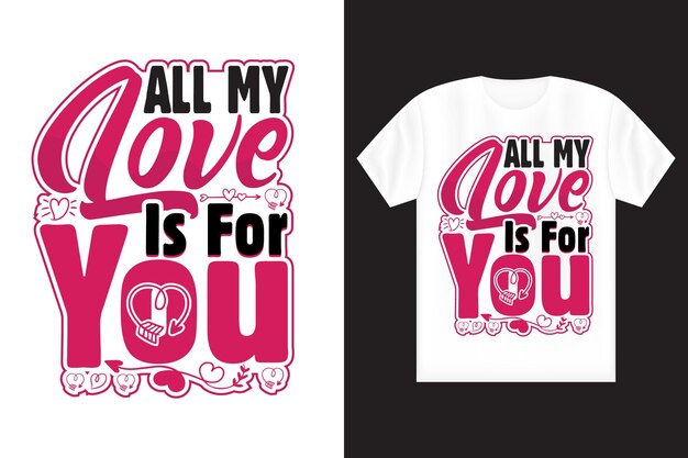 Vector all my love is for you t shirt