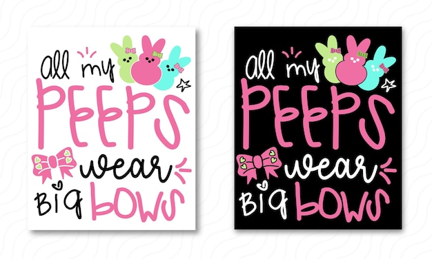 All my peeps wear big bows spring t-shirt print template, easter vintage vector, typography.