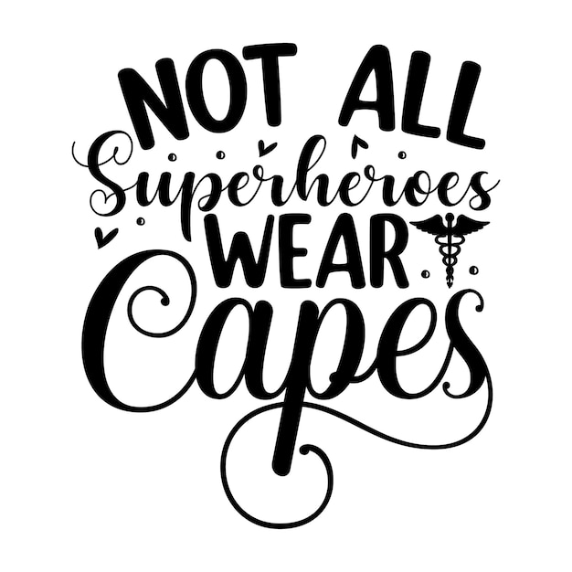 Not all superheroes wear capes unique typography element premium vector design
